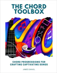 The Chord Toolbox: Chord Progressions for Crafting Captivating Songs