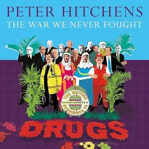 The War We Never Fought: The British Establishment's Surrender to Drugs [Audiobook]