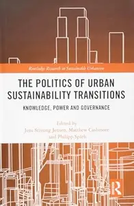 The Politics of Urban Sustainability Transitions: Knowledge, Power and Governance