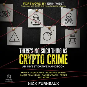 There's No Such Thing as Crypto Crime: An Investigative Handbook