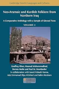 Neo-Aramaic and Kurdish Folklore from Northern Iraq: A Comparative Anthology with a Sample of Glossed Texts, Volume 2