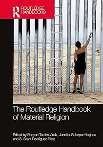 The Routledge Handbook of Material Religion