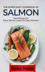 The Super Easy Cookbook of Salmon