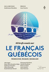 Andréanne Beaulieu, "10 brefs essais sur le français québécois: Promouvoir, éduquer, sensibiliser"