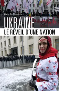 Ukraine - Le réveil d'une nation - Alain Guillemoles