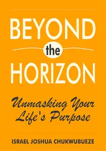 Beyond the Horizon: Unmasking Your Life's Purpose