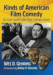 Kinds of American Film Comedy: Six Core Genres and Their Literary Roots
