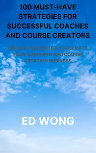 100 Must-Have Strategies for Successful Coaches and Course Creators