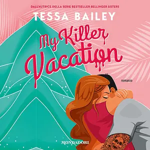 «My killer vacation (Italian Edition)» by Tessa Bailey