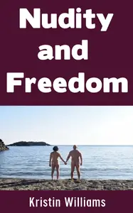 Nudity and Freedom: Discovering Liberation and Self-Acceptance Through Living Bare