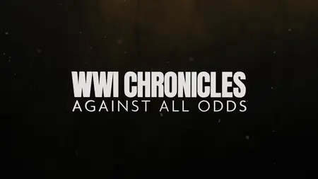 WWI Chronicles: Against All Odds (2025)