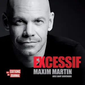 Maxim Martin, Dany Bouchard, "Excessif"