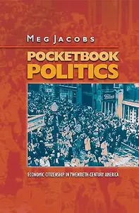 Pocketbook Politics: Economic Citizenship in Twentieth-Century America