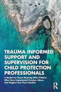 Trauma Informed Support and Supervision for Child Protection Professionals