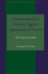 Constitutionalism - Human Rights - Separation of Powers : The Cyprus Precedent
