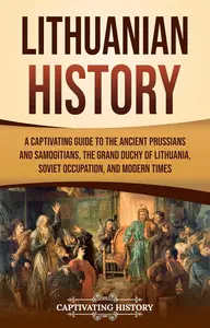 Lithuanian History: A Captivating Guide