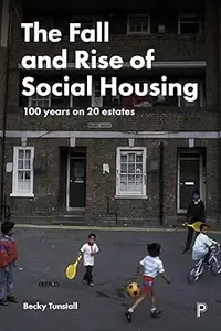 The Fall and Rise of Social Housing: 100 Years on 20 Estates