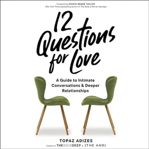 12 Questions for Love: A Guide to Intimate Conversations and Deeper Relationships [Audiobook]