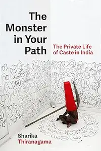 The Monster in Your Path: The Private Life of Caste in India