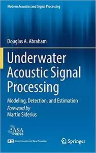 Underwater Acoustic Signal Processing: Modeling, Detection, and Estimation