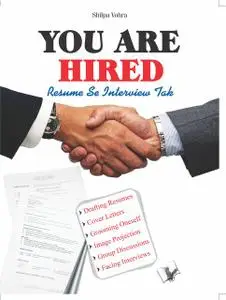 «YOU ARE HIRED – RESUMES & INTERVIEWS» by SHILPA VOHRA