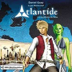 Daniel Guay, "Atlantide : La prophétie du fléau 1"