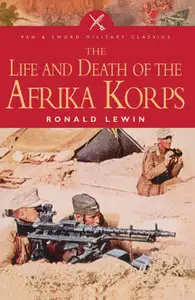 The Life and Death of the Afrika Korps