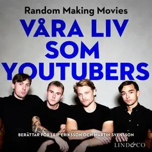 «Våra liv som youtubers» by Martin Svensson,Leif Eriksson,Random Making Movies