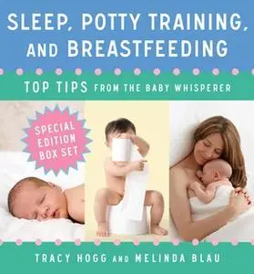 «Sleep, Potty Training, and Breast-feeding: Top Tips from the Baby Whisperer» by Tracy Hogg,Melinda Blau