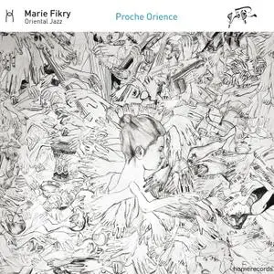 Marie Fikry Oriental Jazz Quartet - Proche Orience (2017)