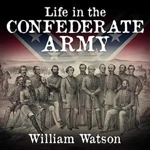 Life in the Confederate Army [Audiobook]