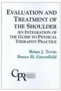 Evaluation and Treatment of the Shoulder: An Integration of the Guide to Physical Therapist Practice