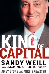 The King of Capital: Sandy Weill and the Making of Citigroup (repost)