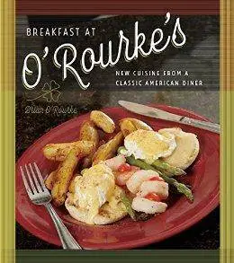 Breakfast at O'Rourke's: New Cuisine from a Classic American Diner