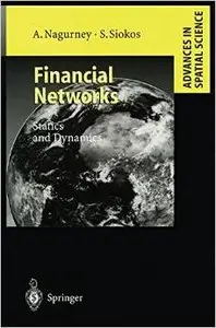 Financial Networks: Statics and Dynamics (Advances in Spatial Science) by Stavros Siokos