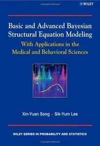 Basic and Advanced Bayesian Structural Equation Modeling: With Applications in the Medical and Behavioral Sciences (Repost)