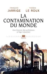 François Jarrige, Thomas Le Roux, "La contamination du monde"