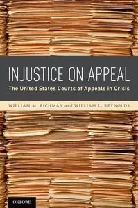 Injustice On Appeal: The United States Courts of Appeals in Crisis (repost)
