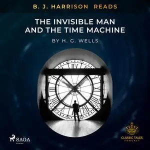 «B. J. Harrison Reads The Invisible Man and The Time Machine» by Herbert Wells