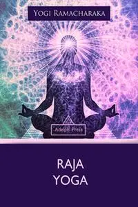 «Raja Yoga» by Yogi Ramacharaka