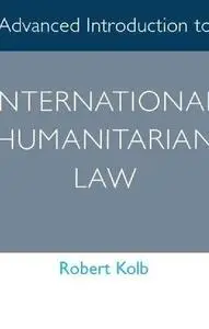 Advanced Introduction to International Humanitarian Law