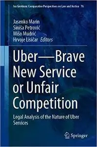 Uber―Brave New Service or Unfair Competition: Legal Analysis of the Nature of Uber Services