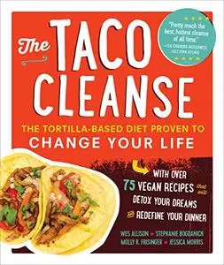 The Taco Cleanse: The Tortilla-Based Diet Proven to Change Your Life (Repost)