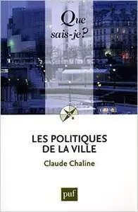 Les politiques de la ville - Claude Chaline