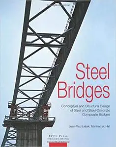 Steel Bridges: Conceptual and Structural Design of Steel and Steel-Concrete Composite Bridges