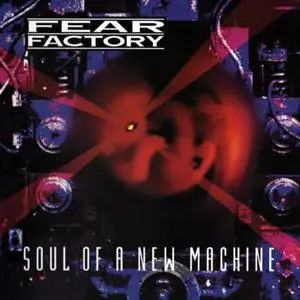 Fear Factory - Soul Of A New Machine (1992) (2004 Remastered)