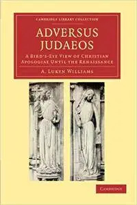 Adversus Judaeos: A Bird's-Eye View of Christian Apologiae until the Renaissance