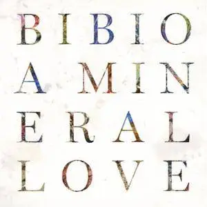 Bibio - A Mineral Love (2016)