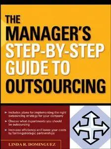 The Manager's Step-by-Step Guide to Outsourcing (Repost)