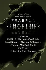 «Fearful Symmetries» by Ellen Datlow